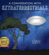 CONVERSATIONS with EXTRATERRESTRIALS, by Spirit Lady Robin Alexis