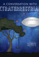 CONVERSATIONS with EXTRATERRESTRIALS, by Spirit Lady Robin Alexis