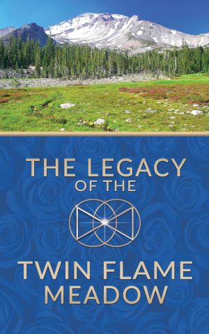 The Legacy of the Twin Flame Meadow by Robin Alexis